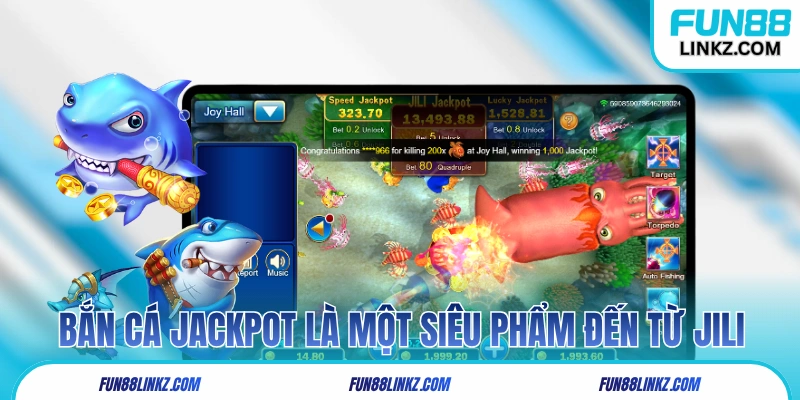 Bắn Cá Jackpot là một siêu phẩm đến từ JiLi