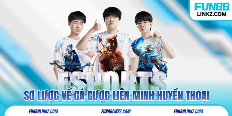 Sơ lược về bộ môn cá cược Liên Minh Huyền Thoại