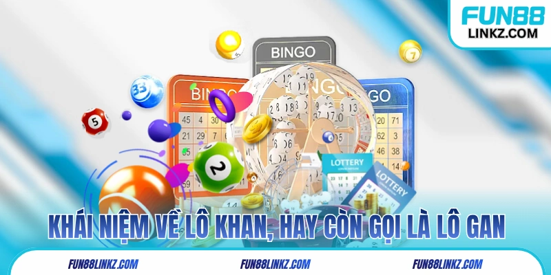 Khái niệm về lô khan, còn thường được gọi là lô gan