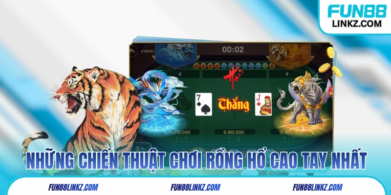 Những chiến thuật chơi Rồng Hổ cao tay nhất