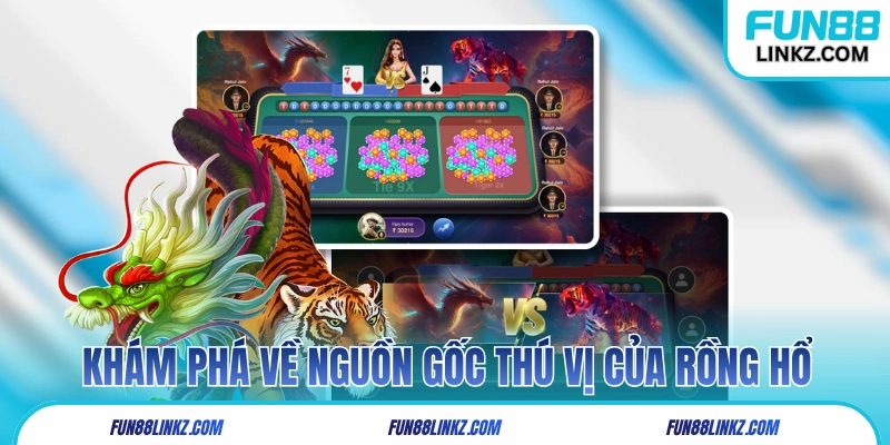 Khám phá về nguồn gốc thú vị của game bài Rồng Hổ