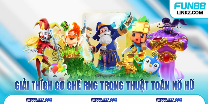 Giải thích cơ chế RNG trong thuật toán nổ hũ